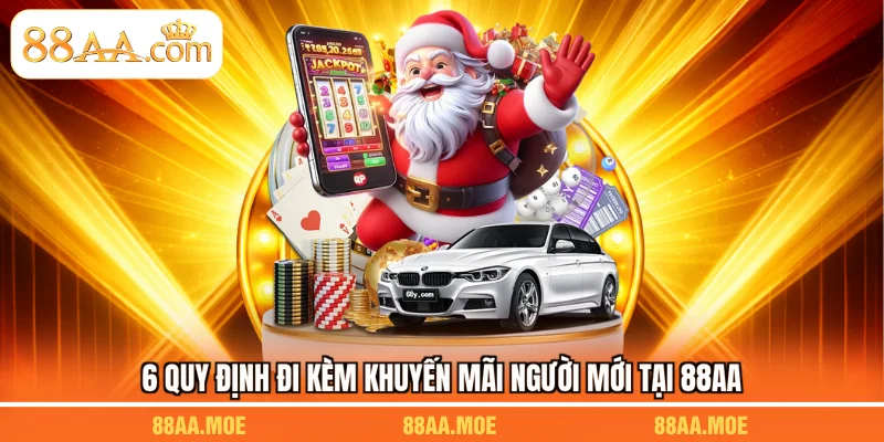 6 quy định đi kèm khuyến mãi người mới tại 88AA