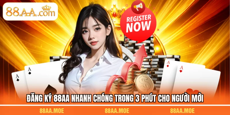 Đăng Ký 88AA Nhanh Chóng Trong 3 Phút Cho Người Mới